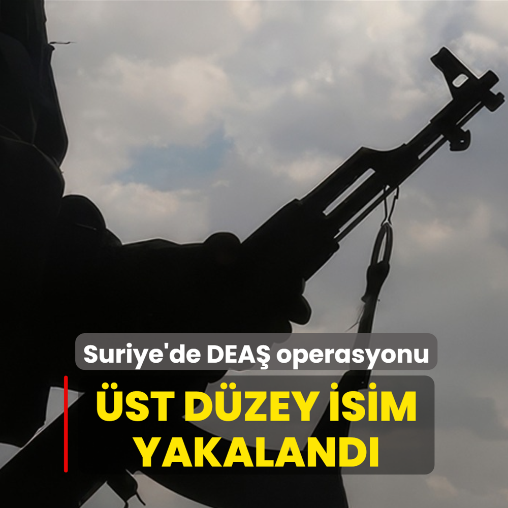 Suriye'de DEA� operasyonu... �st d�zey isim yakaland�