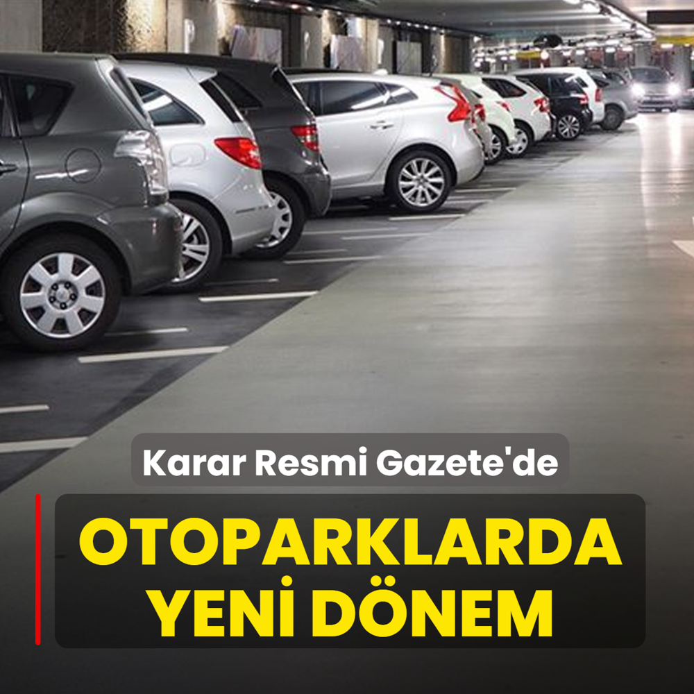 Otoparklarda yeni d�nem ba�l�yor! Karar Resmi Gazete'de yay�mland�