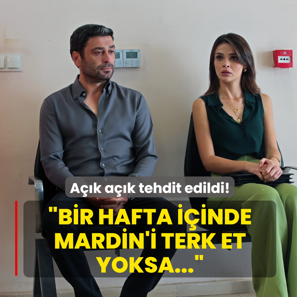 Uzak �ehir'deki o ismi a��k a��k tehdit etti: �1 hafta i�inde Mardin'i terk et�