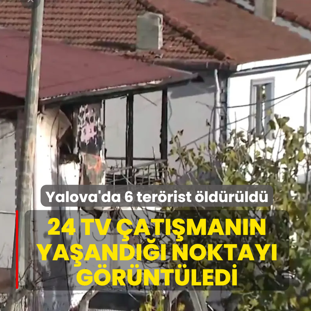 24 TV Yalova'da �at��man�n ya�and��� noktay� g�r�nt�ledi