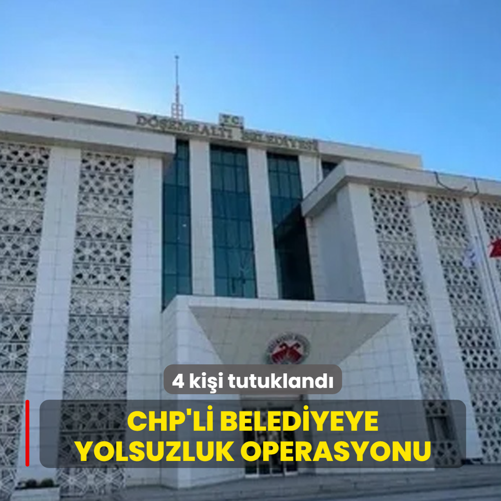 CHP'li belediyeye yolsuzluk operasyonu: 4 ki�i tutukland�