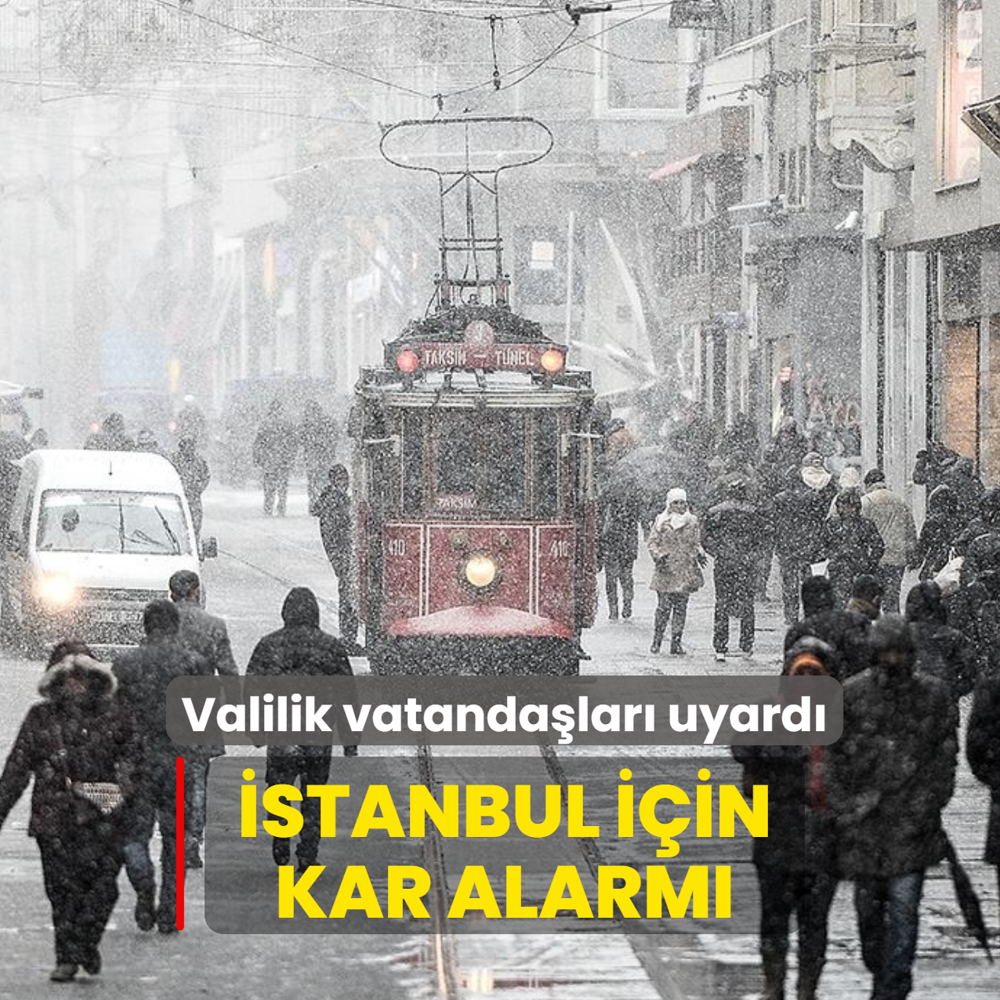 �stanbul i�in kar alarm�: Valilik vatanda�lar� uyard�