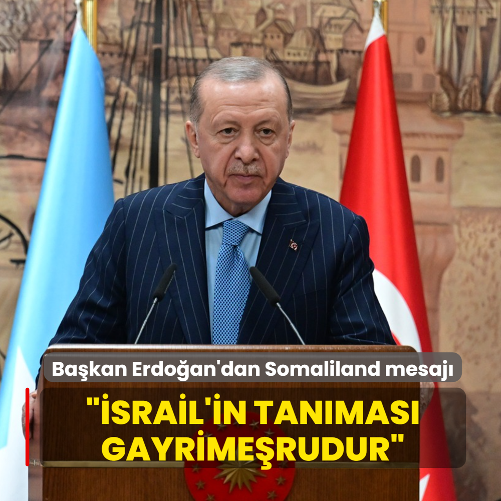 Ba�kan Erdo�an'dan Somaliland mesaj�... ��srail'in tan�mas� gayrime�rudur�