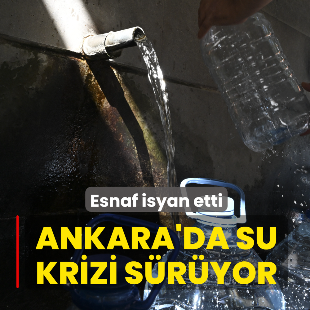 Ankara'da su krizi s�r�yor... Esnaf isyan etti: Talepleri kar��layam�yoruz