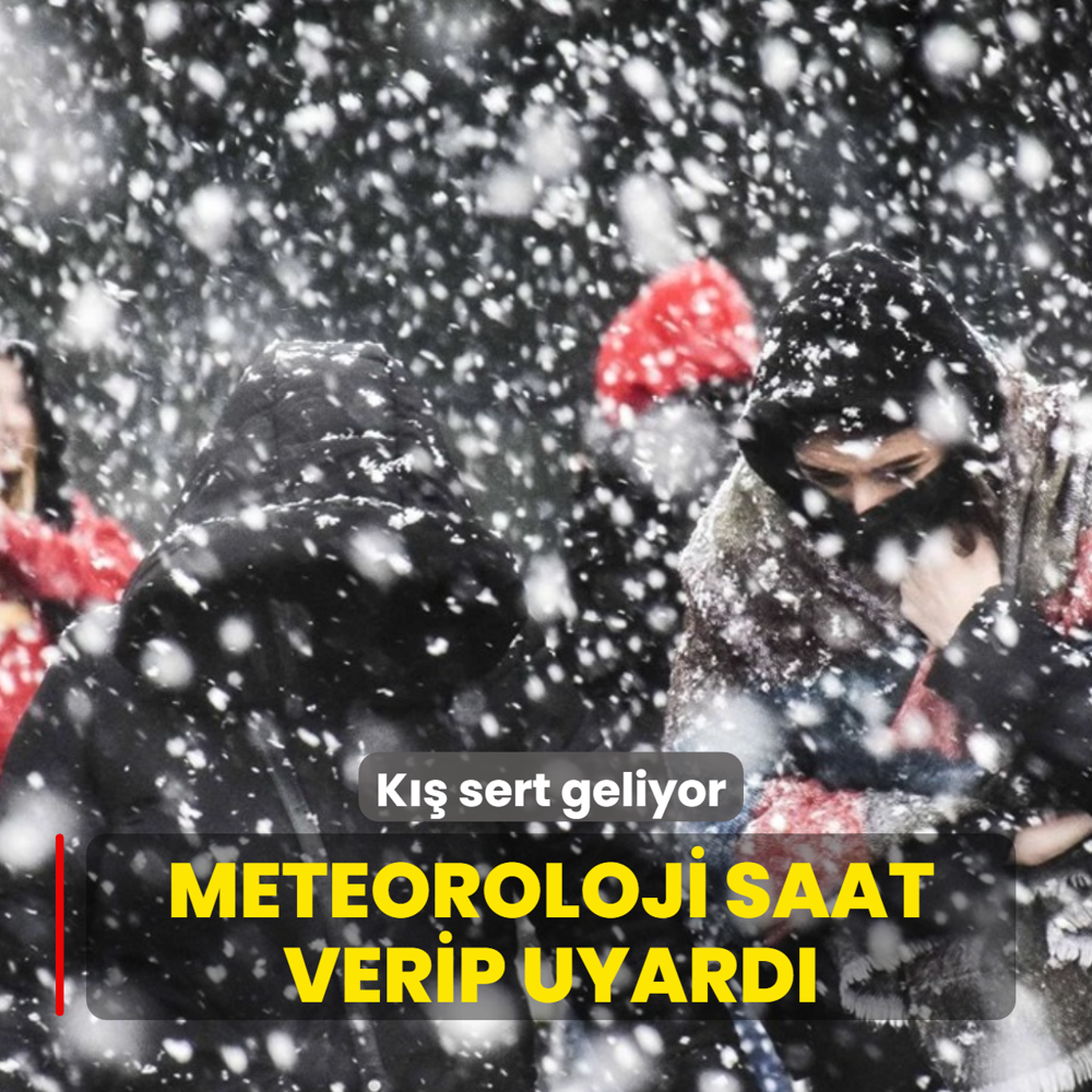 K�� sert geliyor! Meteoroloji saat verip uyard�