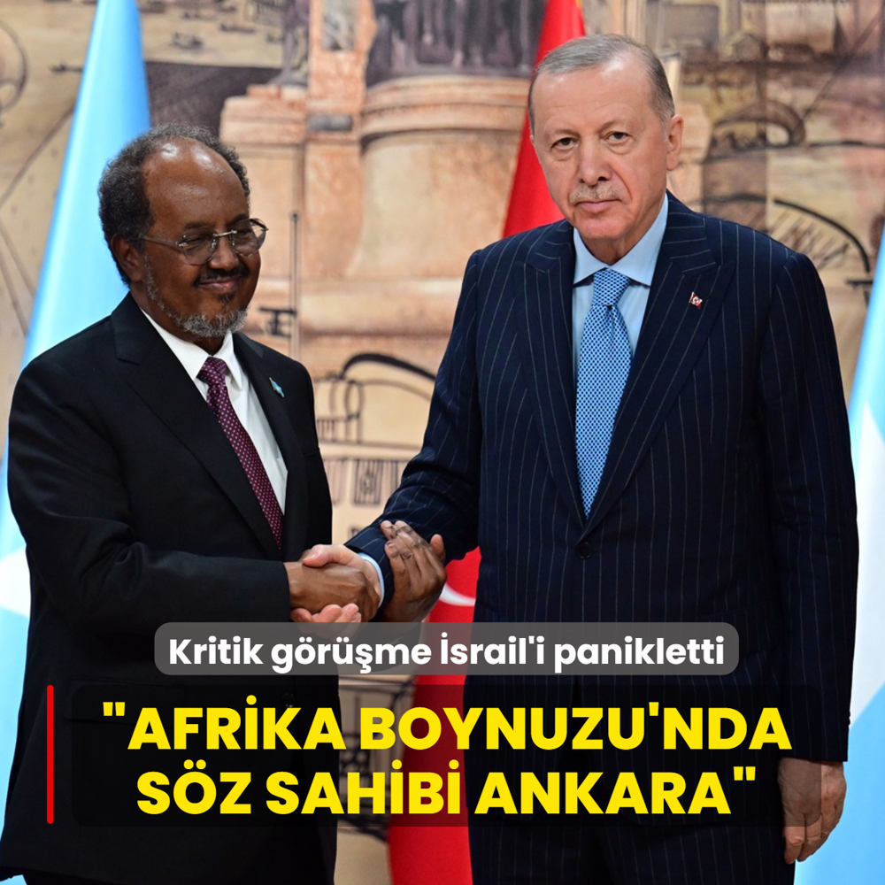 Kritik g�r��me �srail'i panikletti: Afrika Boynuzu'nda s�z sahibi Ankara