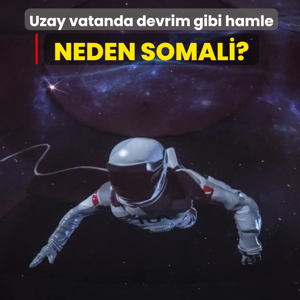 T�rkiye'den uzay vatanda devrim gibi hamle: Somali en do�ru tercih