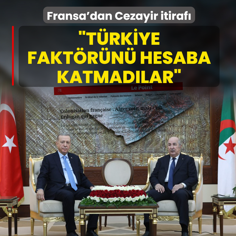 Fransa'dan Cezayir itiraf�: T�rkiye fakt�r�n� hesaba katmad�lar