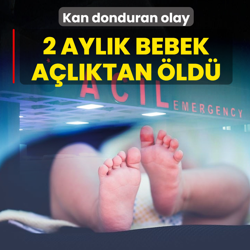 �stanbul'un g�be�inde kan donduran olay! 2 ayl�k bebek a�l�ktan �ld�