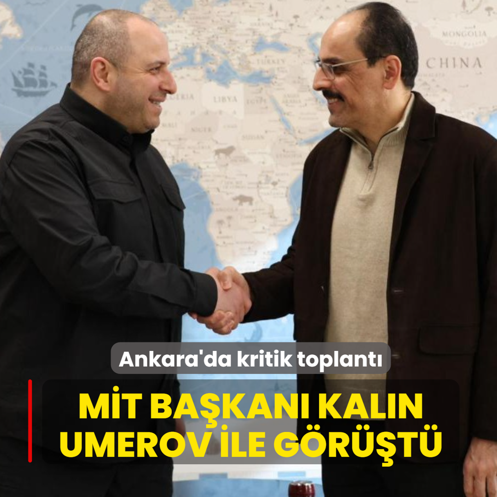 Ankara'da kritik toplant�... M�T Ba�kan� Kal�n, Ukrayna temsilcisi Umerov ile g�r��t�
