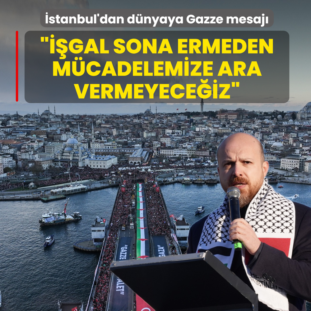 �stanbul'dan d�nyaya Gazze mesaj�! Bilal Erdo�an: ��gal sona ermeden m�cadelemize ara vermeyece�iz