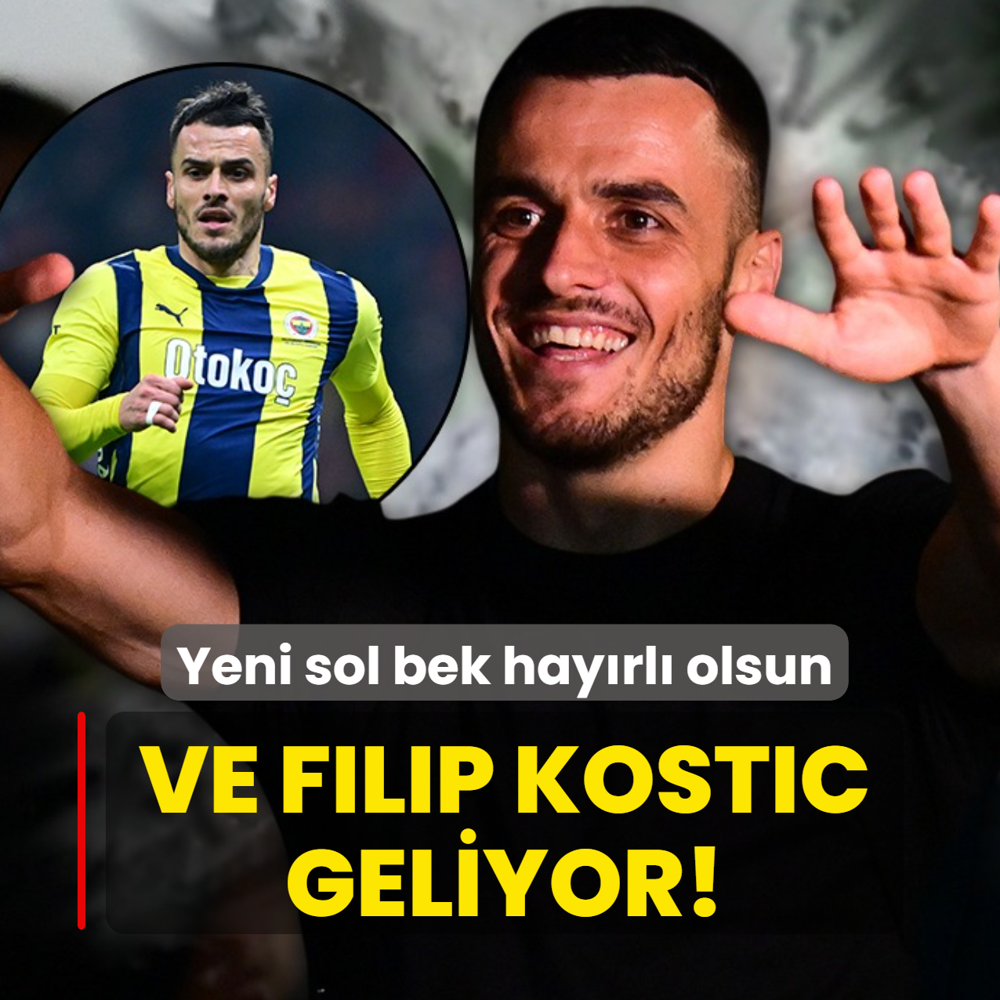 Ve Filip Kostic geliyor! Yeni sol bek hay�rl� olsun