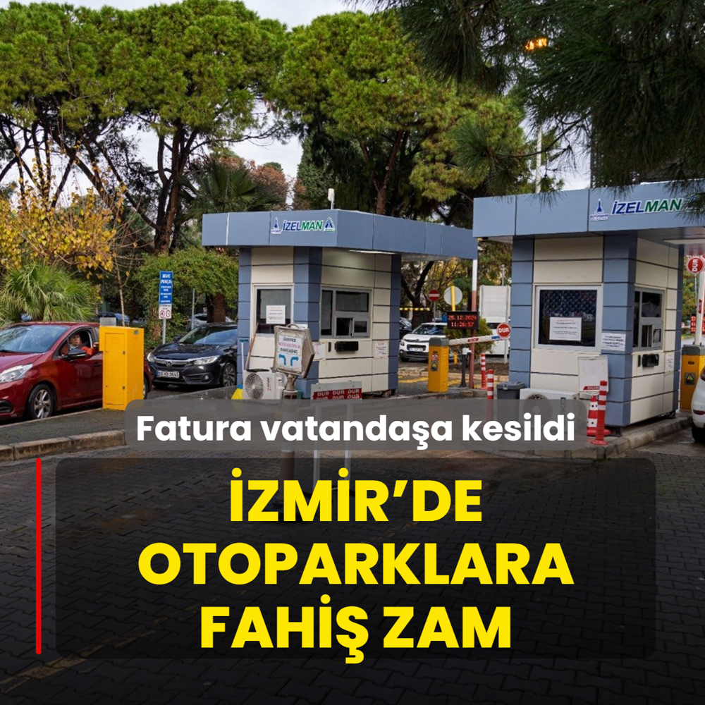 �zmir'de otoparklara fahi� zam! Fatura vatanda�a kesildi