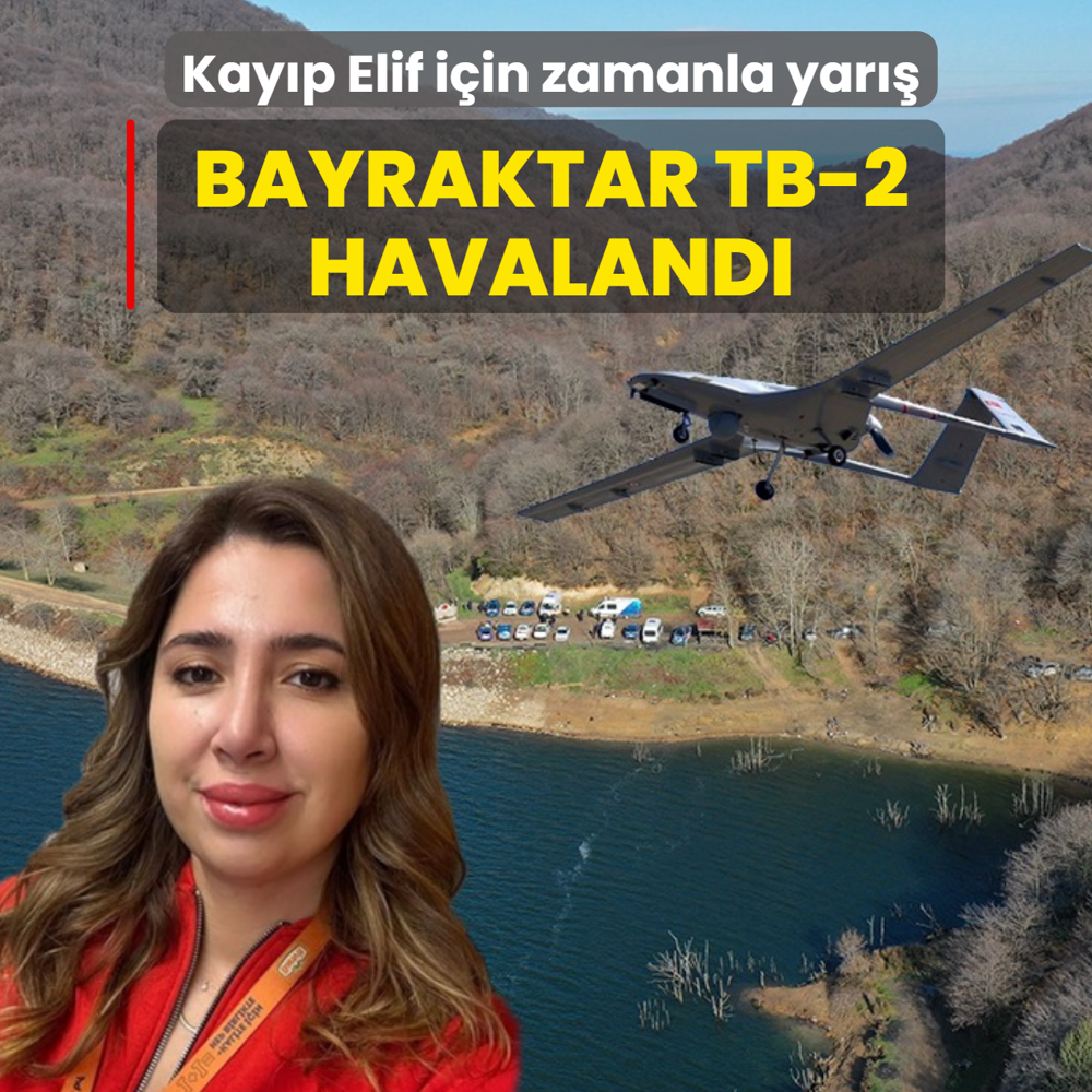 Kay�p Elif i�in zamanla yar��: Bayraktar TB-2 havaland�