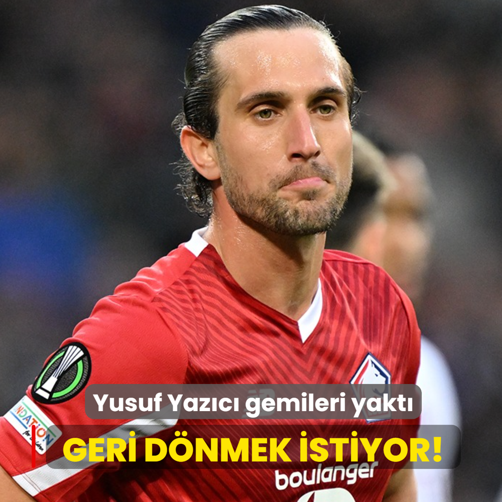 Yusuf Yaz�c� gemileri yakt�! Geri d�nmek istiyor
