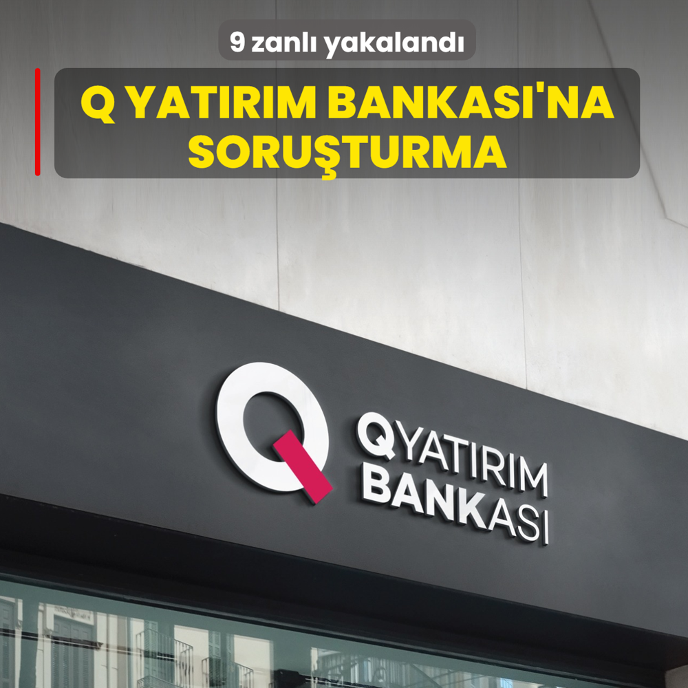Q Yat�r�m Bankas�'na tefecilik soru�turmas�! 9 zanl� yakaland�