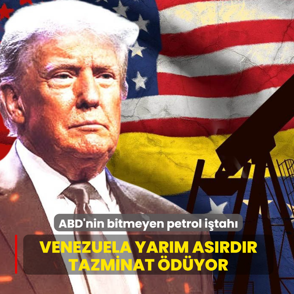 ABD'nin bitmeyen petrol i�tah�: Venezuela yar�m as�rd�r tazminat �d�yor