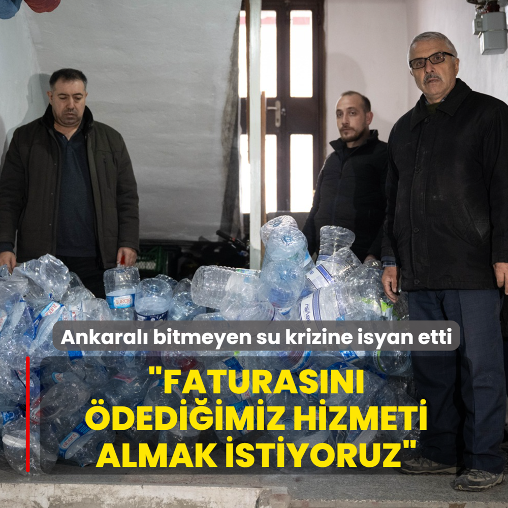 Ankaral� bitmeyen su krizine isyan etti: Faturas�n� �dedi�imiz hizmeti almak istiyoruz