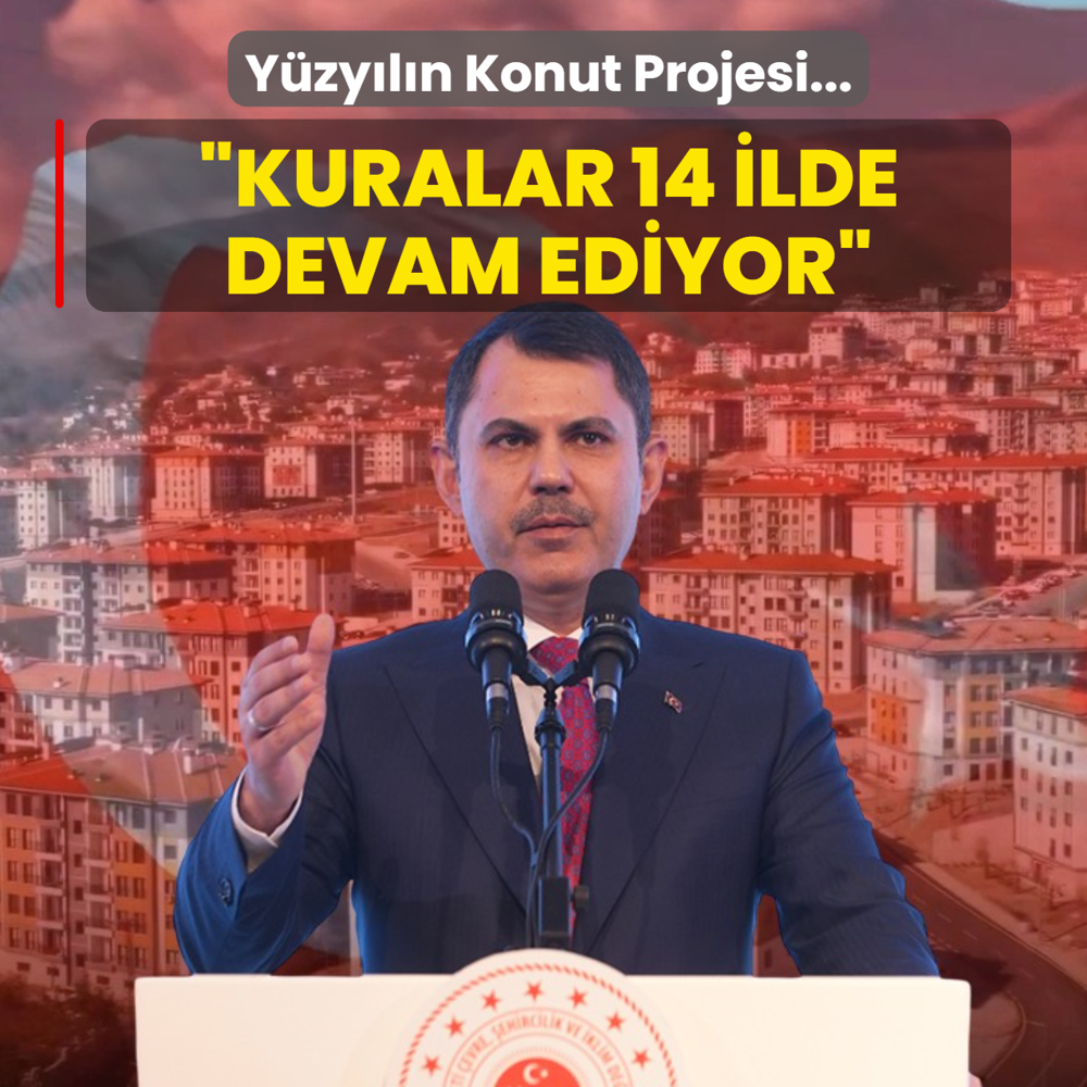 Y�zy�l�n Konut Projesi... Bakan Kurum duyurdu: Kuralar 14 ilde devam ediyor