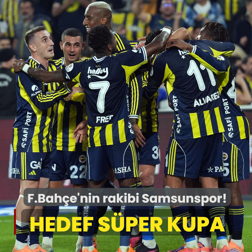 Fenerbah�e'nin rakibi Samsunspor! Hedef S�per Kupa
