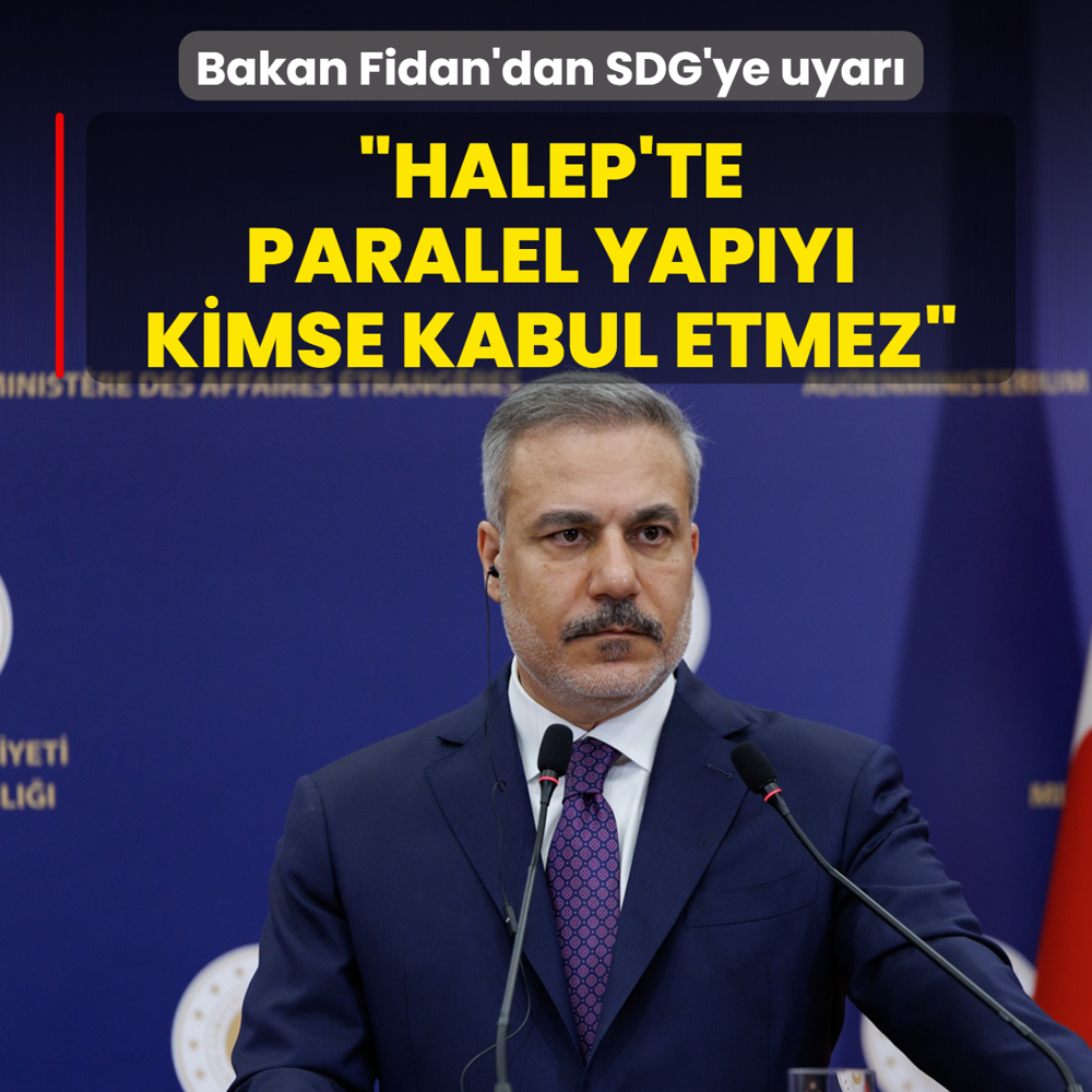 Bakan Fidan'dan SDG'ye uyar�: Halep'te paralel yap�y� kimse kabul etmez