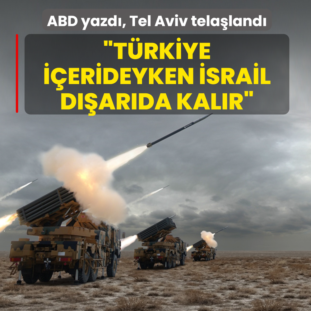 ABD yazd�, Tel Aviv tela�land�: T�rkiye i�erideyken �srail d��ar�da kal�r