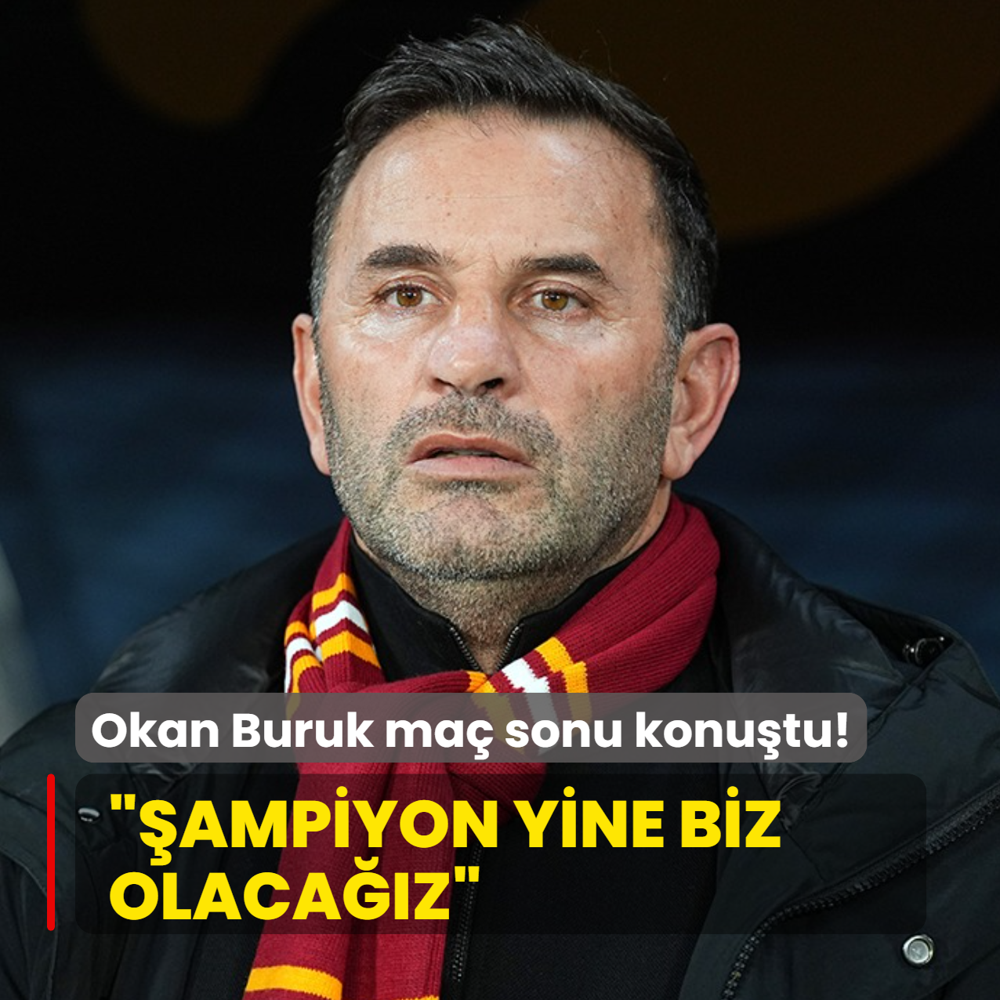 Okan Buruk ma� sonu konu�tu! ��ampiyon yine biz olaca��z�