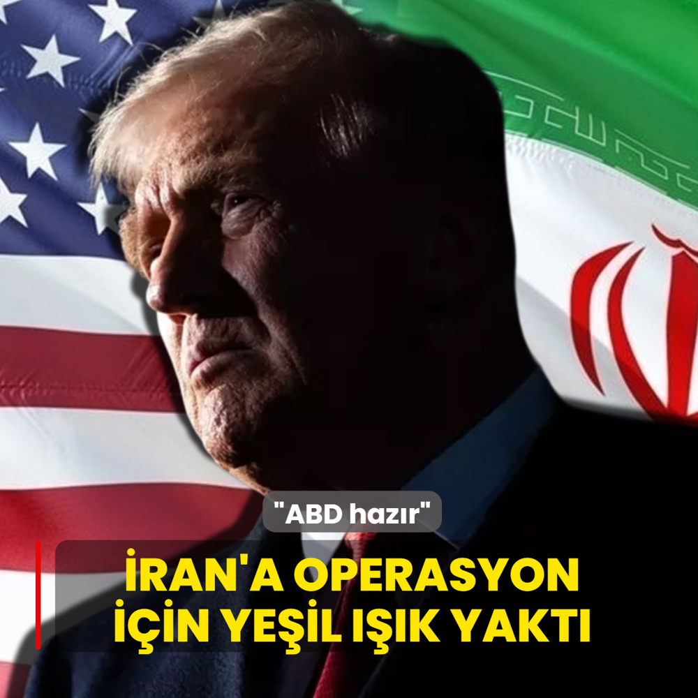 Trump, �ran'a operasyon i�in ye�il ���k yakt�: ABD haz�r
