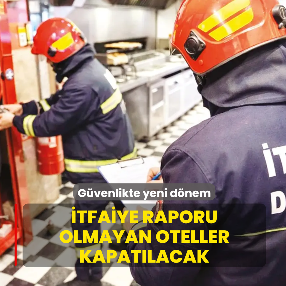 �tfaiye raporu olmayan oteller kapat�lacak