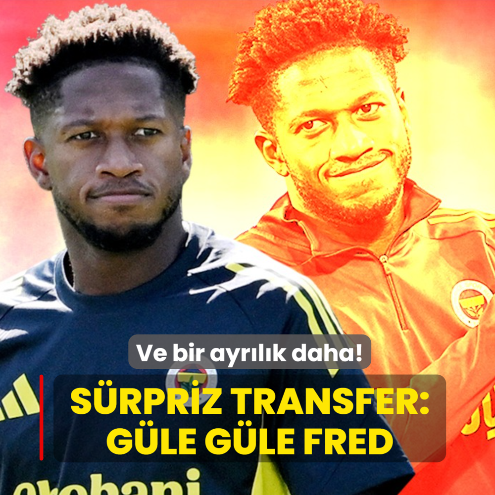 Ve bir ayr�l�k daha! S�rpriz transfer: G�le g�le Fred