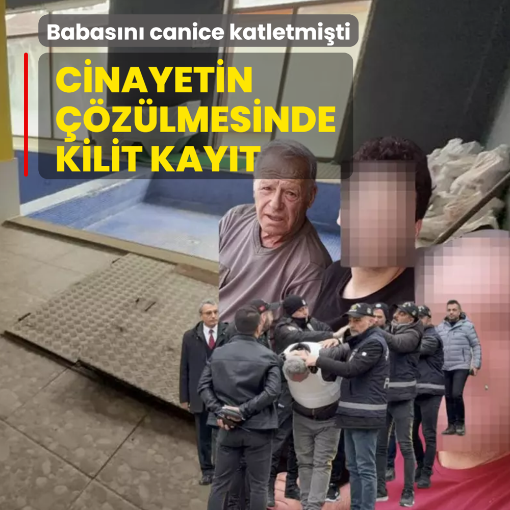 Babas�n� canice katletmi�ti: Cinayetin ��z�lmesinde kilit kay�t