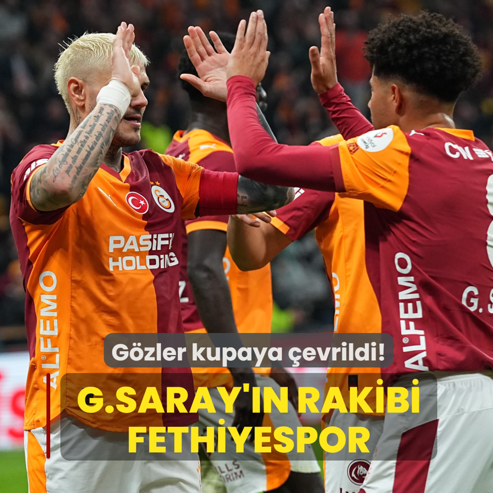 G�zler kupaya �evrildi! Galatasaray'�n rakibi Fethiyespor