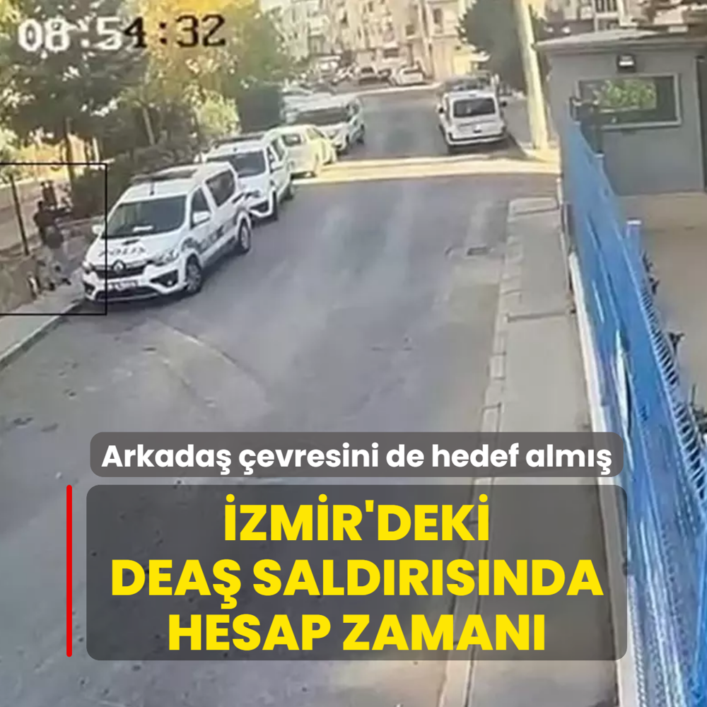 �zmir'deki DEA� sald�r�s�nda hesap zaman�! Arkada� �evresini de hedef alm��