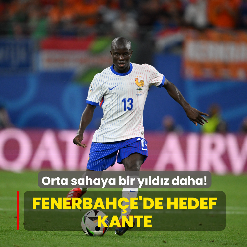 Orta sahaya bir y�ld�z daha! Fenerbah�e'de hedef Kante
