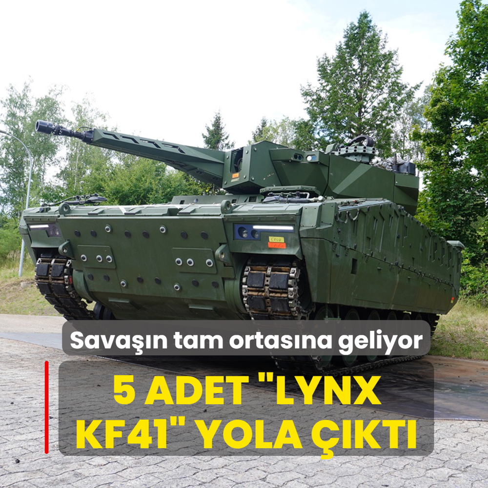 Sava��n tam ortas�na geliyor! 5 adet �Lynx KF41� z�rhl� arac� yola ��kt�