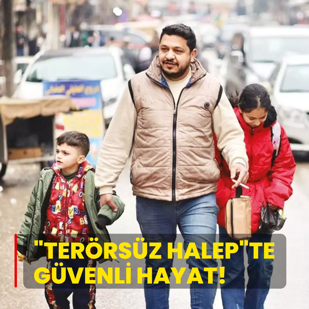 �Ter�rs�z Halep�te g�venli hayat!