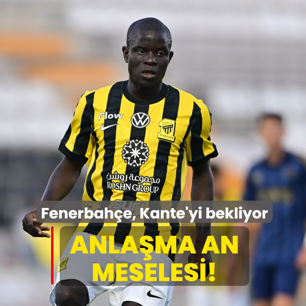 Fenerbah�e, Kante'yi bekliyor! Anla�ma an meselesi