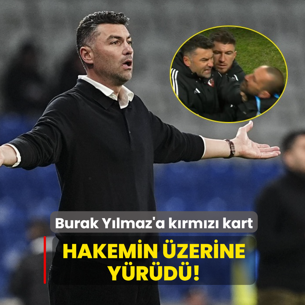 Hakemin �zerine y�r�d�! Burak Y�lmaz'a k�rm�z� kart