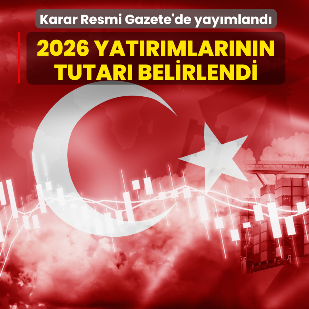 Karar Resmi Gazete'de yay�mland�... 2026 yat�r�mlar�n�n tutar� belirlendi