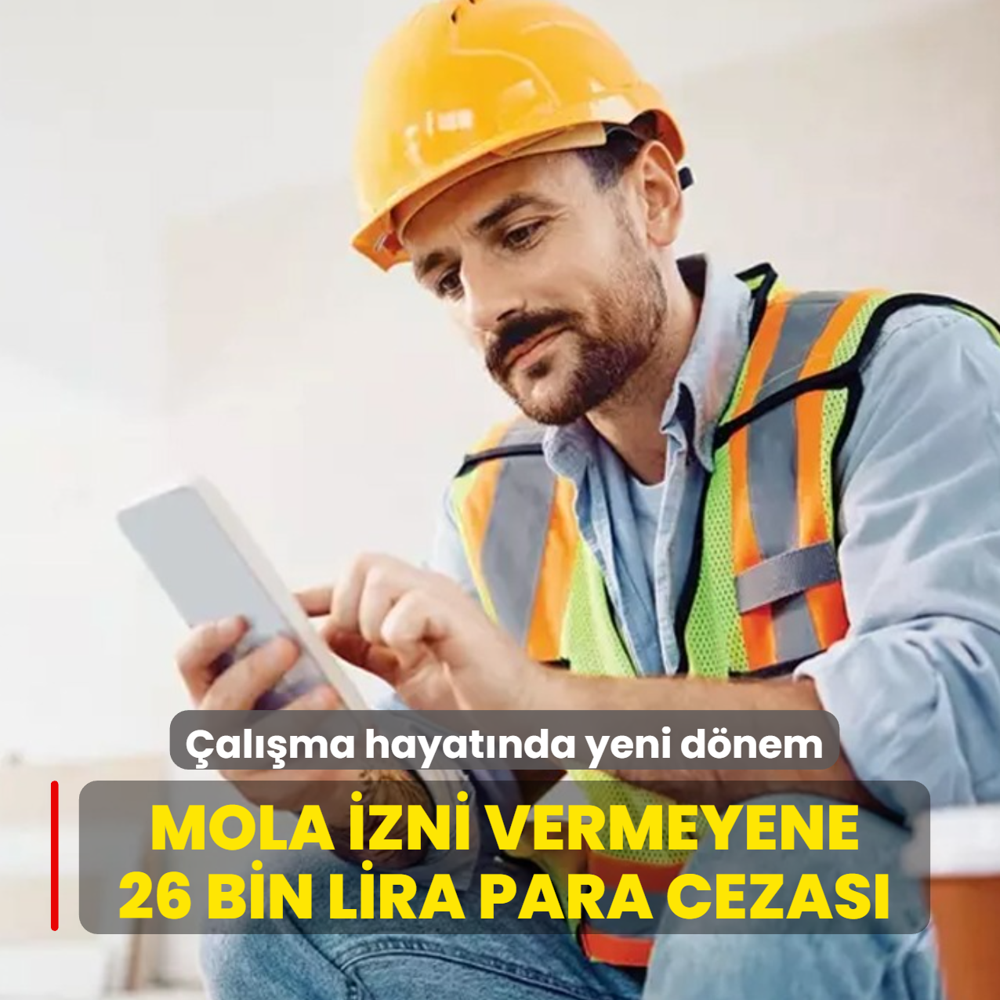 Mola izni vermeyene 26 bin lira para cezas�