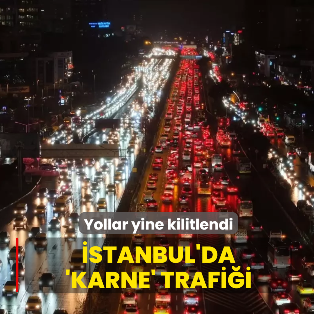 �stanbul'da 'Karne' trafi�i... Yollar yine kilitlendi