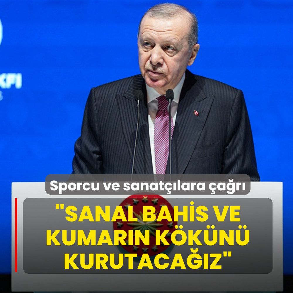 Ba�kan Erdo�an'dan sporcu ve sanat��lara �a�r�: Sanal bahis ve kumar�n k�k�n� kurutaca��z