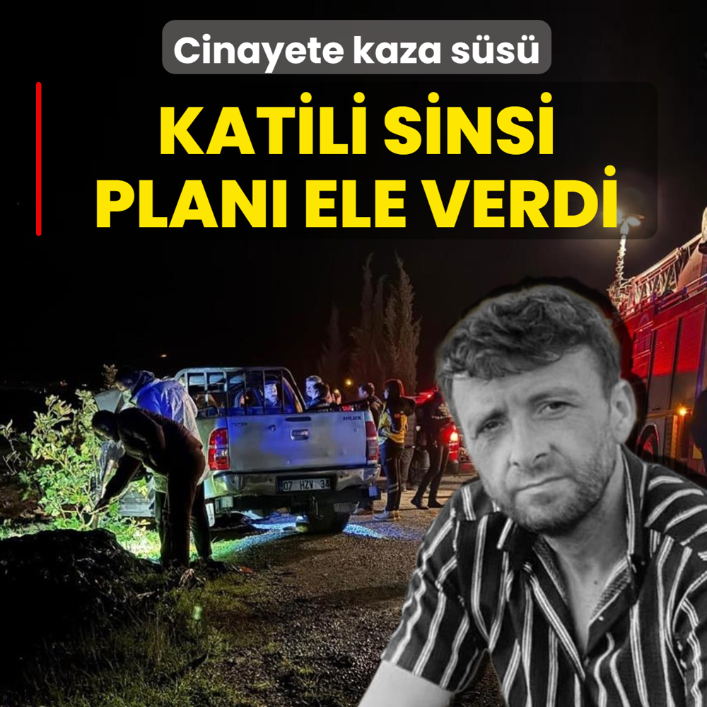 Cinayete kaza s�s�! Katili sinsi plan� ele verdi