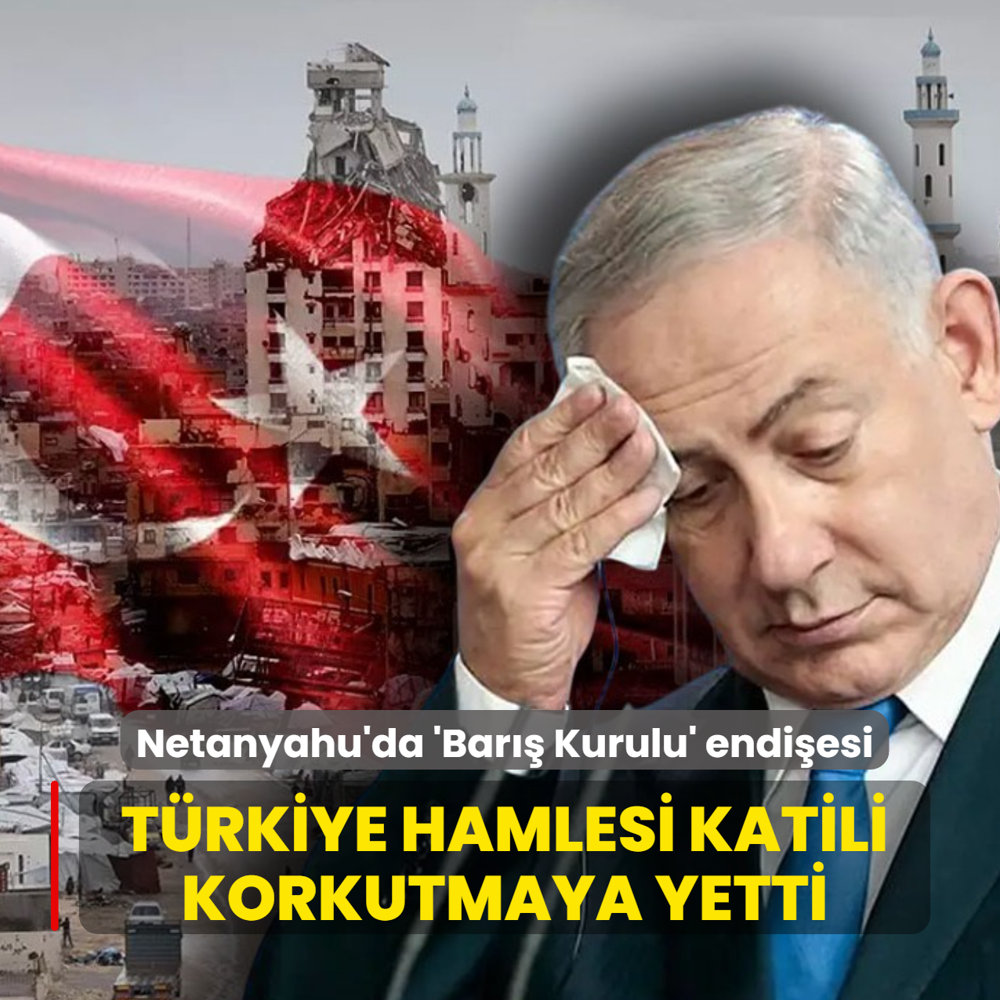 T�rkiye hamlesi katili korkutmaya yetti... Netanyahu'da 'Bar�� Kurulu' endi�esi