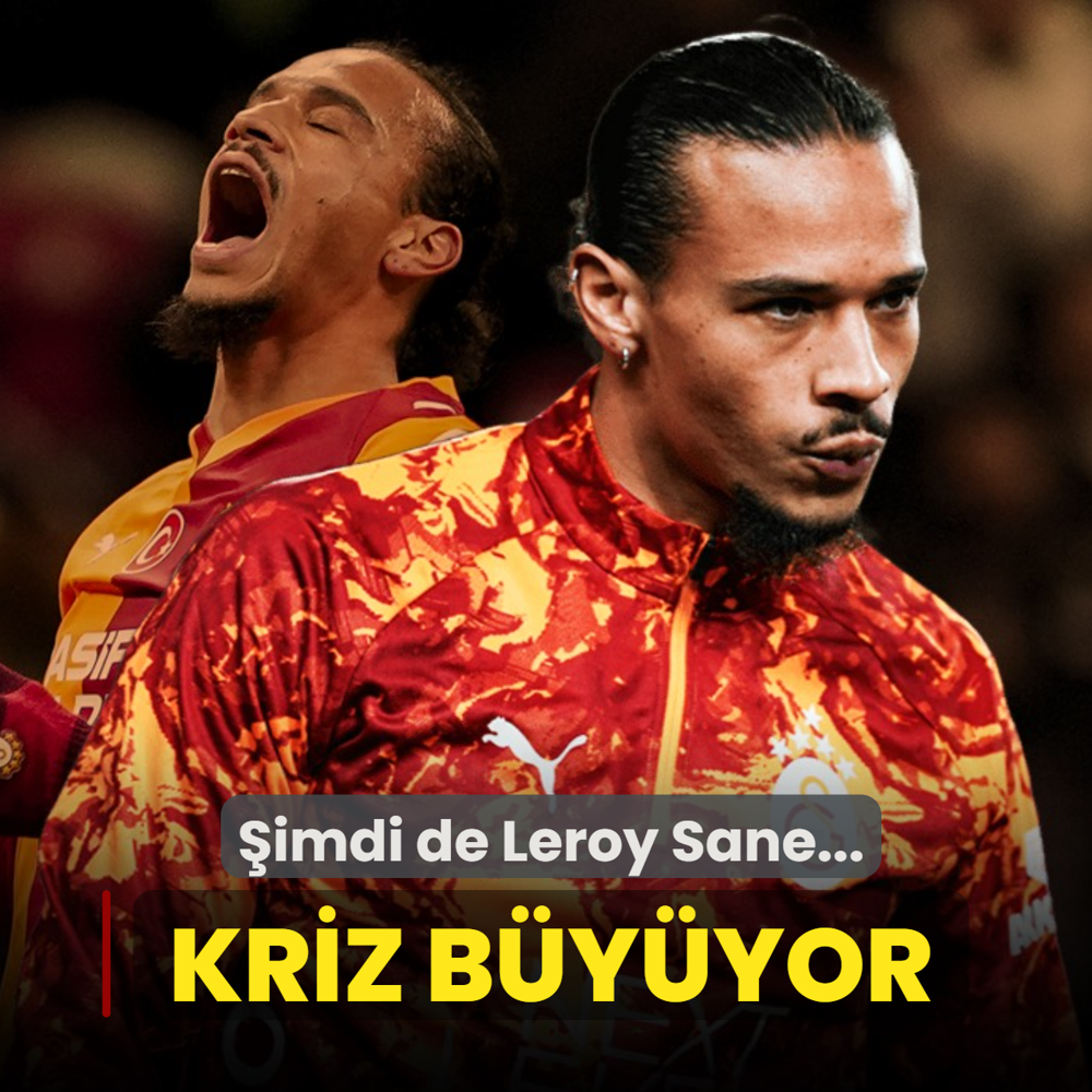 Galatasaray'da kriz b�y�yor! Ortal�k y�k�ld�: �imdi de Leroy Sane...