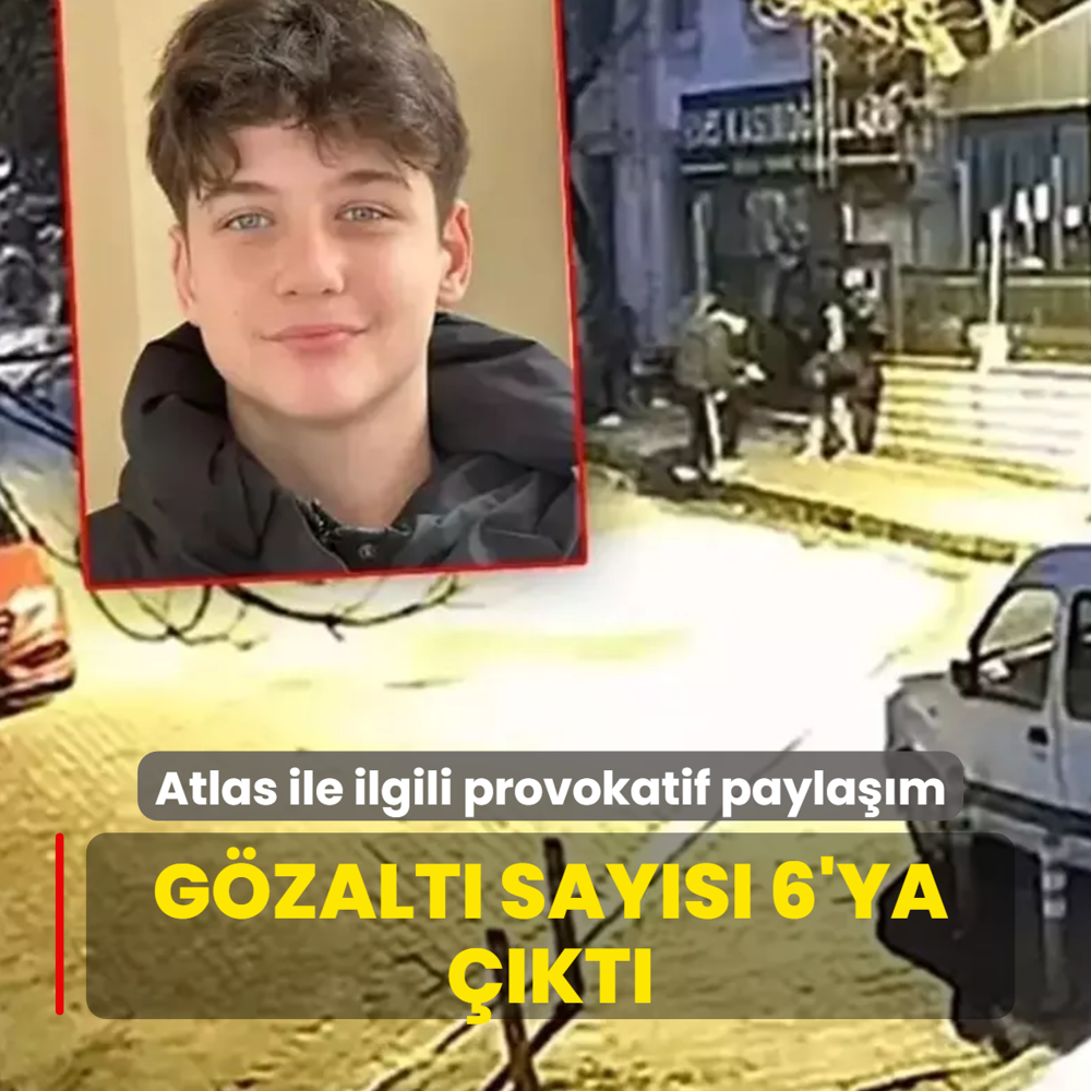Atlas ile ilgili provokatif payla��m! G�zalt� say�s� 6'ya ��kt�