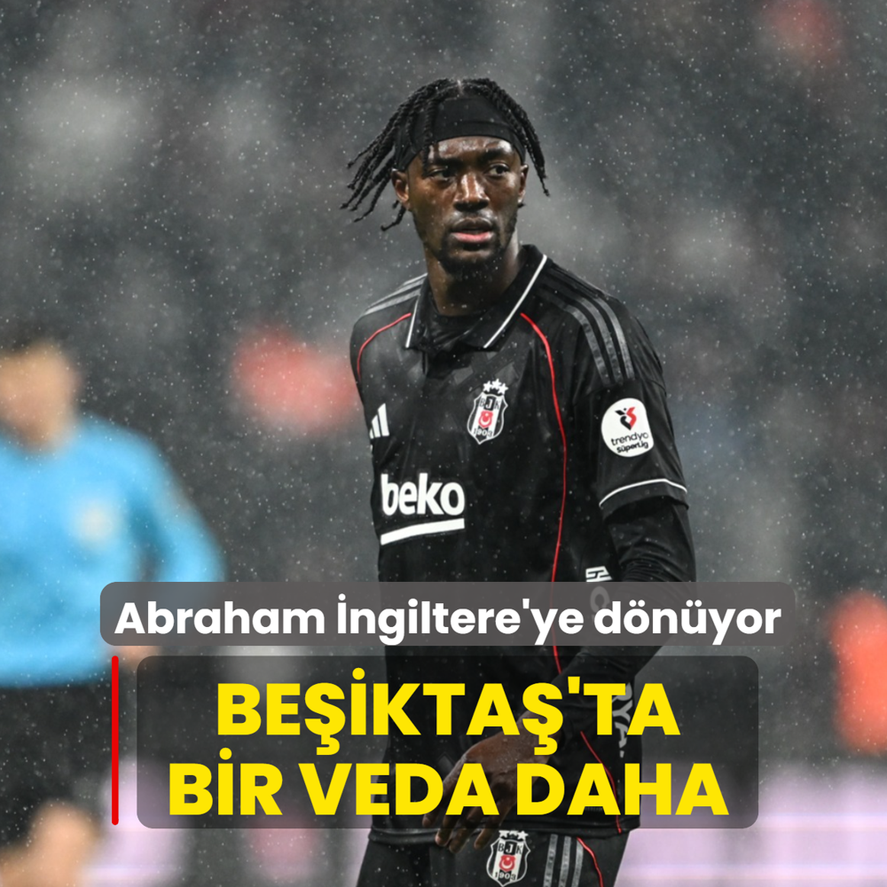 Be�ikta�'ta bir veda daha! Tammy Abraham �ngiltere'ye d�n�yor