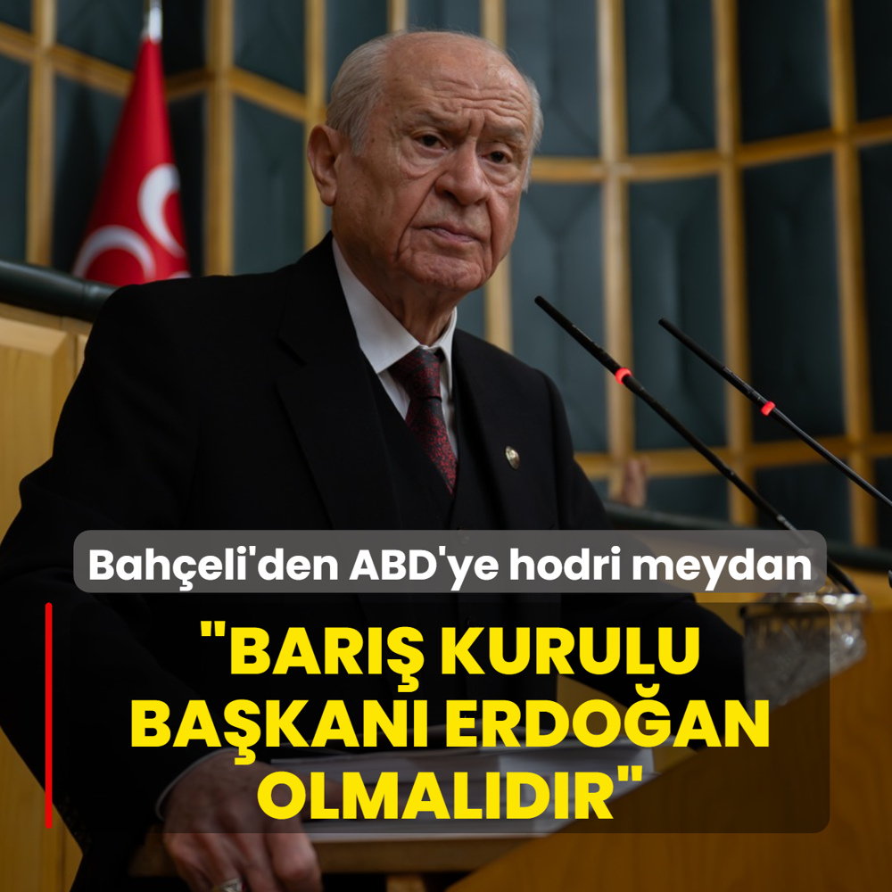 MHP Lideri Bah�eli'den ABD'ye hodri meydan: Bar�� Kurulu ba�kan� Erdo�an olmal�d�r