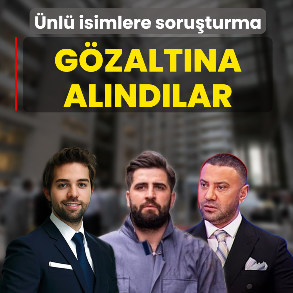 �nl� isimlere soru�turma! G�zalt�na al�nd�lar