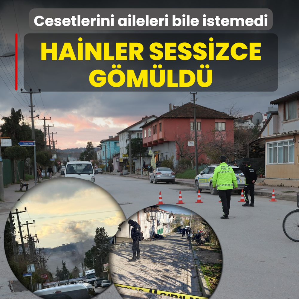 Cesetlerini aileleri bile istemedi! Hainler sessizce g�m�ld�